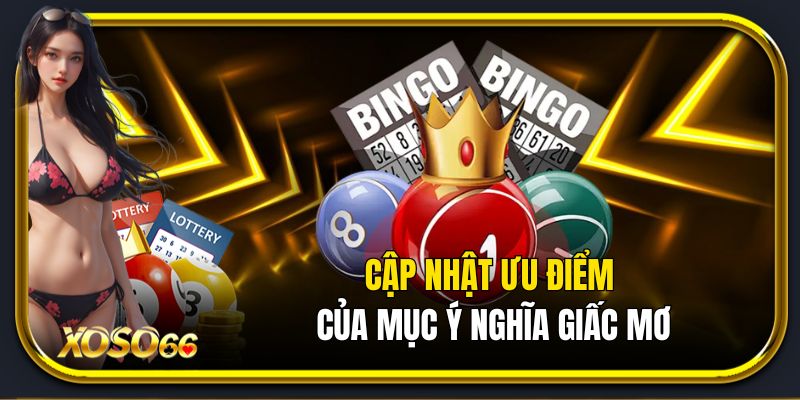Cập nhật ưu điểm của mục ý nghĩa giấc mơ