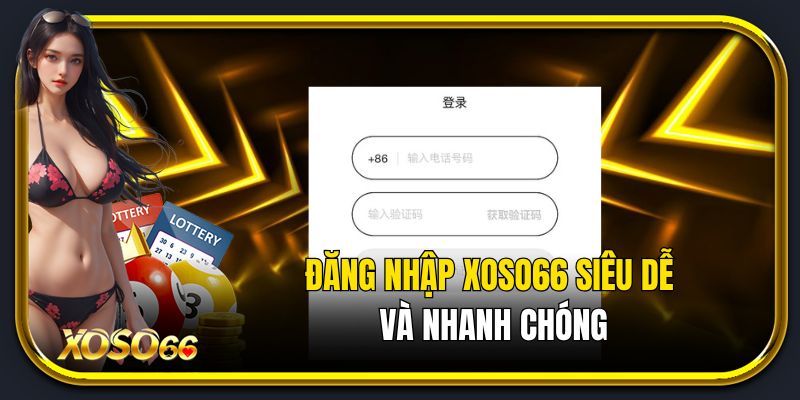 Đăng Nhập Xoso66 siêu dễ và nhanh chóng