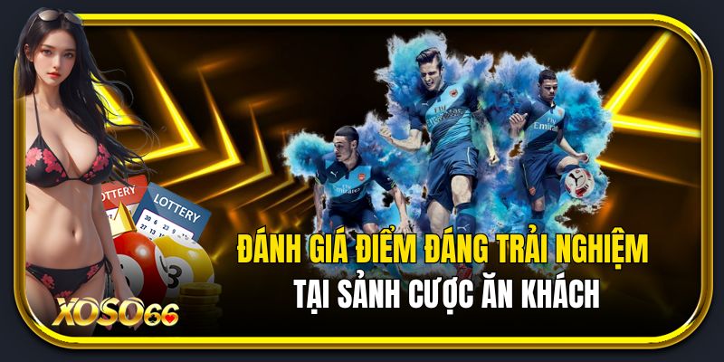 Đánh giá điểm đáng trải nghiệm tại sảnh cược ăn khách