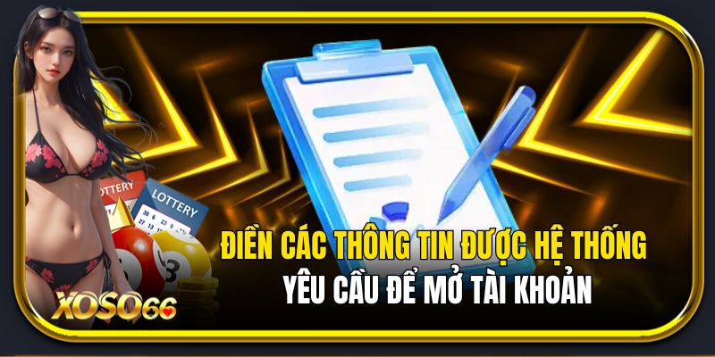 Điền các thông tin đăng ký Xoso66 được hệ thống yêu cầu để mở tài khoản.