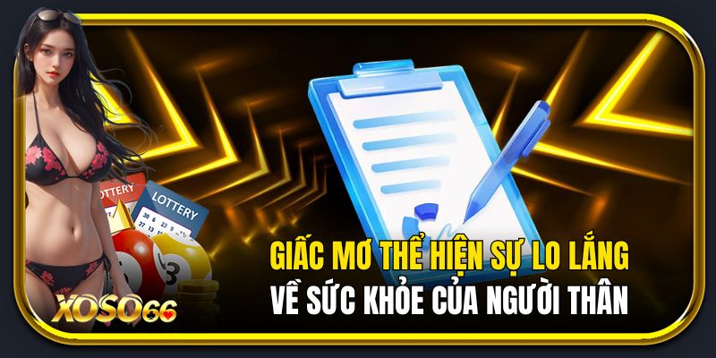 Giấc mơ thể hiện sự lo lắng về sức khỏe của người thân