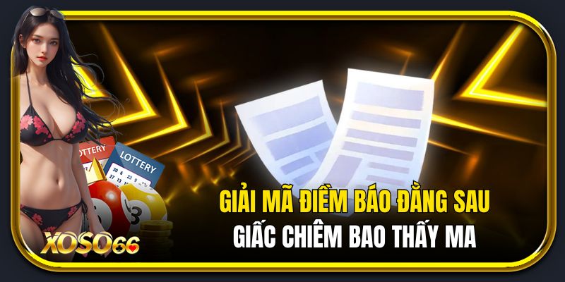Giải mã điềm báo đằng sau giấc chiêm bao thấy ma