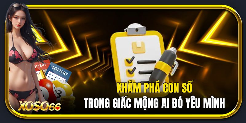 Khám phá những con số trong giấc mộng ai đó yêu mình