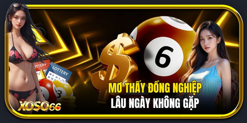 Mơ thấy đồng nghiệp lâu ngày không gặp
