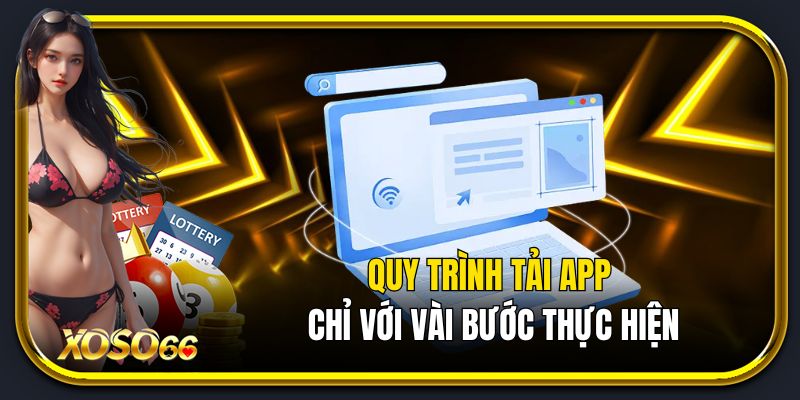 Quy trình tải app chỉ với vài bước thực hiện