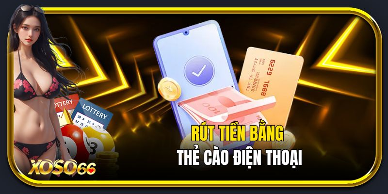rút tiền xố số 66 bằng thẻ cào điện thoại
