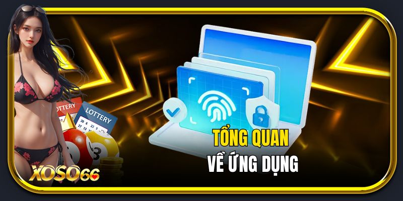 Tổng quan về ứng dụng tải app xoso66