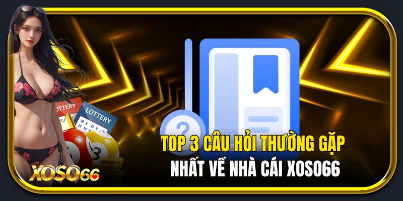 Giải đáp thắc mắc về thương hiệu uy tín Xoso66