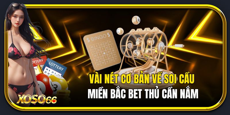 Vài nét cơ bản về soi cầu miền bắc bet thủ cần nắm
