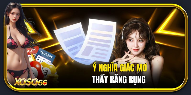 Ý nghĩa giấc mơ thấy răng rụng
